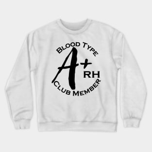 Blood type A plus club member Crewneck Sweatshirt